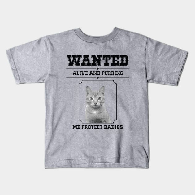 Wanted! Cats Me Protect Babies Kids T-Shirt by Ultra Silvafine